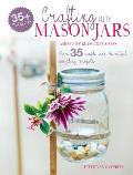 Crafting with Mason Jars & Other Glass Containers Over 35 Simple & Beautiful Upcycling Projects