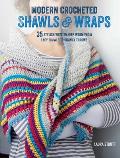 Modern Crocheted Shawls & Wraps 35 Stylish Ways to Keep Warm from Lacy Shawls to Chunky Afghans