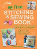 My First Stitching & Sewing Book Learn How to Sew with These 35 Cute & Easy Projects Simple Stitches Sweet Embroidery Pretty Applique