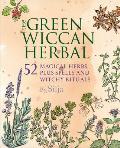 Green Wiccan Herbal 52 Magical Herbs Plus Spells & Witchy Rituals
