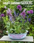 Small Summer Gardens 35 bright & beautiful gardening projects to bring color & scent to your garden