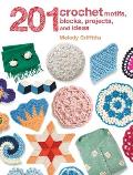 201 Crochet Motifs Blocks Projects & Ideas