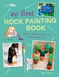 My First Rock Painting Book 35 Fun Craft Projects for Children Aged 7+