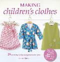 Making Childrens Clothes 25 stylish step by step sewing projects for 05 years including full size paper patterns