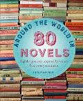 Around the World in 80 Novels A global journey inspired by writers from every continent