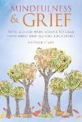 Mindfulness & Grief With Guided Meditations to Calm Your Mind & Restore Your Spirit