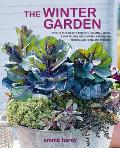Winter Garden Over 35 step by step projects for small spaces using foliage & flowers berries & blooms & herbs & produce