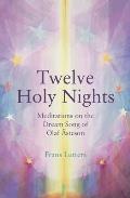 The Twelve Holy Nights: Meditations on the Dream Song of Olaf �steson
