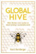 Global Hive What The Bee Crisis Teaches Us About Building a Sustainable World