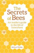 Secrets of Bees An Insiders Guide to the Life of Honeybees