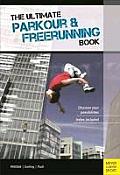 Ultimate Parkour & Freerunning Book Discover Your Possibilities 2nd Revised Edition