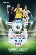 The Women's World Cup 2019 Book: Everything You Need to Know about the Soccer World Cup