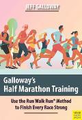 Galloways Half Marathon Training Use the Run Walk Run Method to Finish Every Race Strong