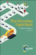 The Microbes Fight Back: Antibiotic Resistance