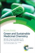 Green and Sustainable Medicinal Chemistry: Methods, Tools and Strategies for the 21st Century Pharmaceutical Industry