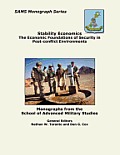 Stability Economics: The Economic Foundations of Security in Post-conflict Environments (SAMS Monograph Series)