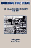 Building for Peace: United States Army Engineers in Europe, 1945-1991