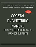 Coastal Engineering Manual Part VI: Design of Coastal Project Elements (EM 1110-2-1100)