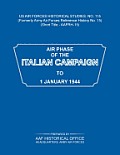 Air Phase of the Italian Campaign to 1 January 1944 (US Air Forces Historical Studies: No. 115)