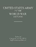 United States Army in the World War 1917-1919: Reports of the Commander in Chief, A.E.F., Staff Sections and Services