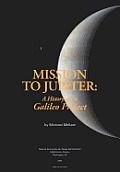 Mission to Jupiter: A History of the Galileo Project
