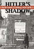 Hitler's Shadow: Nazi War Criminals, U.S. Intelligence, and the Cold War