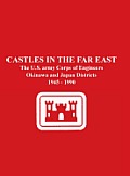 Castles in the Far East: The U.S. Army Corps of Engineers Okinawa and Japan Districts 1945 - 1990