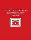 Castles in the Far East: The U.S. army Corps of Engineers Okinawa and Japan Districts 1945 - 1990