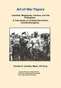 Lansdale, Magsaysay, America, and the Philippines: A Case Study of Limited Intervention Counterinsurgency (Art of War Papers Series)