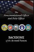 The Noncommissioned Officer and Petty Officer: Backbone of the Armed Forces