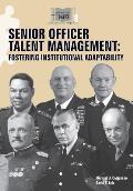 Senior Officer Talent Management: Fostering Institutional Adaptability