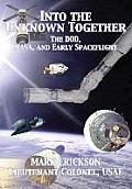 Into the Unknown Together: The DOD, NASA, and Early Spaceflight