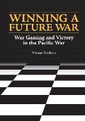 Winning a Future War: War Gaming and Victory in the Pacific