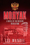 Moryak: A novel of the Russian Revolution