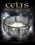 Celts The History & Legacy of One of the Oldest Cultures in Europe
