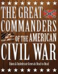 Great Commanders of the American Civil War Union & Confederate Generals Head To Head