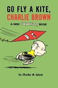 Go Fly a Kite Charlie Brown A New Peanuts Book