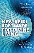 New Reiki Software for Divine Living: An Energetic Embodiment of Divine Grace