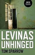 Levinas Unhinged