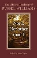 Not I Not Other Than I The Life & Teachings of Russel Williams