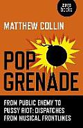 Pop Grenade: From Public Enemy to Pussy Riot - Dispatches from Musical Frontlines