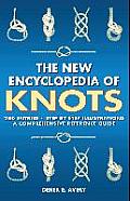 The New Encyclopedia of Knots: 250 Entries - Step-By-Step Illustrations - A Comprehensive Reference Guide