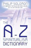 The A-Z Spiritualism Dictionary