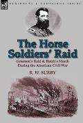The Horse Soldiers' Raid: Grierson's Raid & Hatch's March During the American Civil War