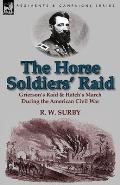 The Horse Soldiers' Raid: Grierson's Raid & Hatch's March During the American Civil War