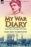My War Diary: A Lady's Experience of the Great War in Europe 1914-1918