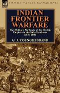 Indian Frontier Warfare: The Military Methods of the British Empire on the Sub-Continent 1878-1900