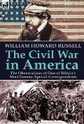 The Civil War in America: the Observations of One of Britain's Most Famous Special Correspondents