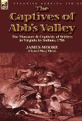 The Captives of Abb's Valley: the Massacre & Captivity of Settlers in Virginia by Indians, 1786