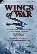 Wings of War: Two First Hand Accounts of Pilots During the First World War-The Airman by C. Mellor and Brother Bosch by Gerald Feath